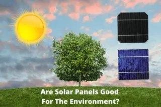 Are Solar Panels Bad For The Environment? Recycle Solar Cells