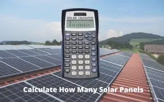 How Do I Calculate How Many Solar Panels I Need?