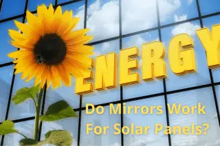 Solar Panel Mirror Concentrator - Do Mirrors Increase Solar Panel Output?