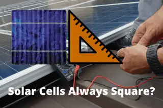 Why Are Solar Panels Rectangular Or Square?